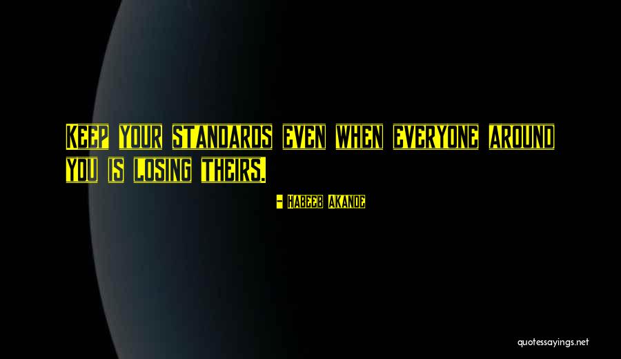Keep Your Standards High Quotes By Habeeb Akande Keep Your Standards High Quotes By Habeeb Akande