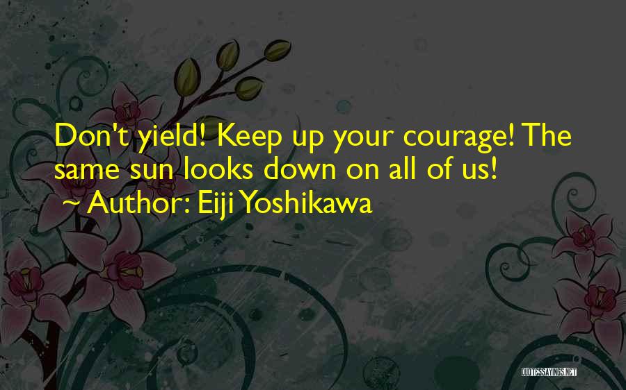Keep Your Up Quotes By Eiji Yoshikawa