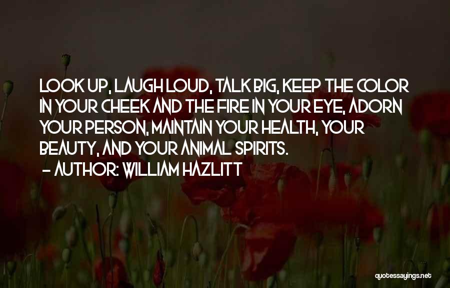 Keep Your Up Quotes By William Hazlitt