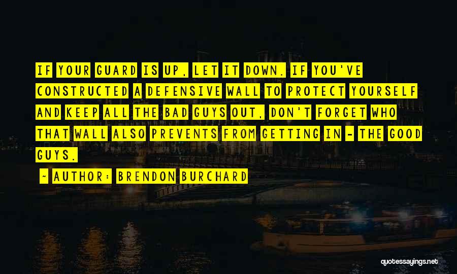 Keep Your Wall Up Quotes By Brendon Burchard