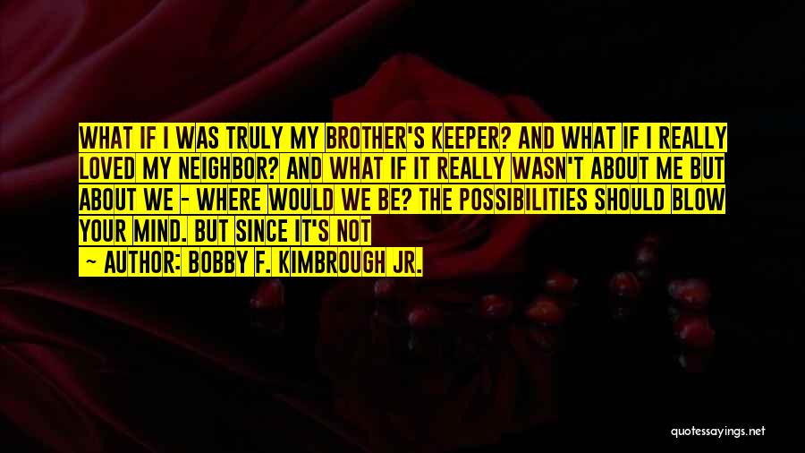 Keeper Me Quotes By Bobby F. Kimbrough Jr.
