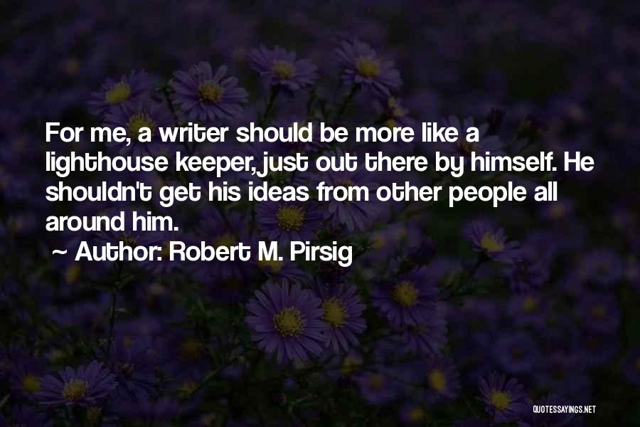 Keeper Me Quotes By Robert M. Pirsig