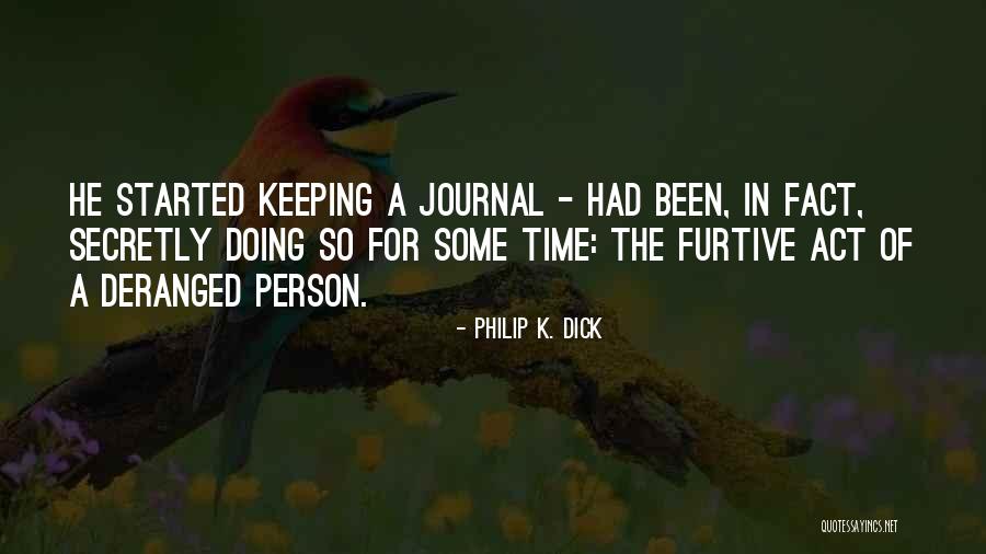 Keeping A Journal Quotes By Philip K. Dick Keeping A Journal Quotes By Philip K. Dick