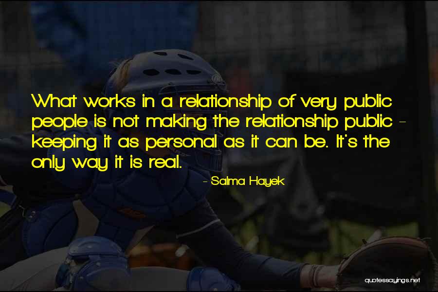 Keeping A Relationship Quotes By Salma Hayek Keeping A Relationship Quotes By Salma Hayek