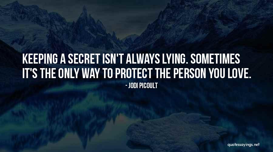 Keeping A Secret Love Quotes By Jodi Picoult Keeping A Secret Love Quotes By Jodi Picoult