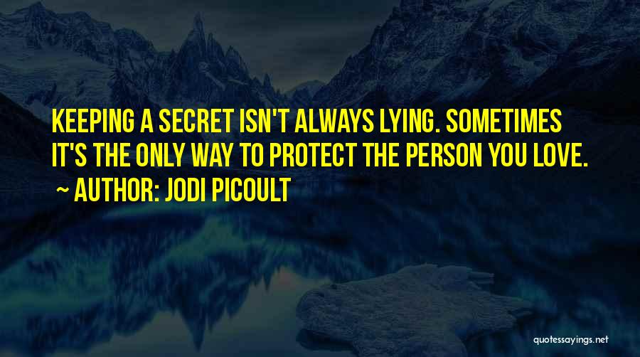 Keeping A Secret On Love Quotes By Jodi Picoult