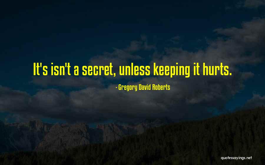 Keeping A Secret Quotes By Gregory David Roberts