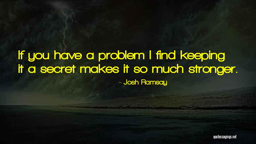 Keeping A Secret Quotes By Josh Ramsay Keeping A Secret Quotes By Josh Ramsay