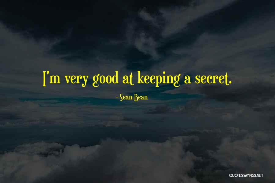 Keeping A Secret Quotes By Sean Bean