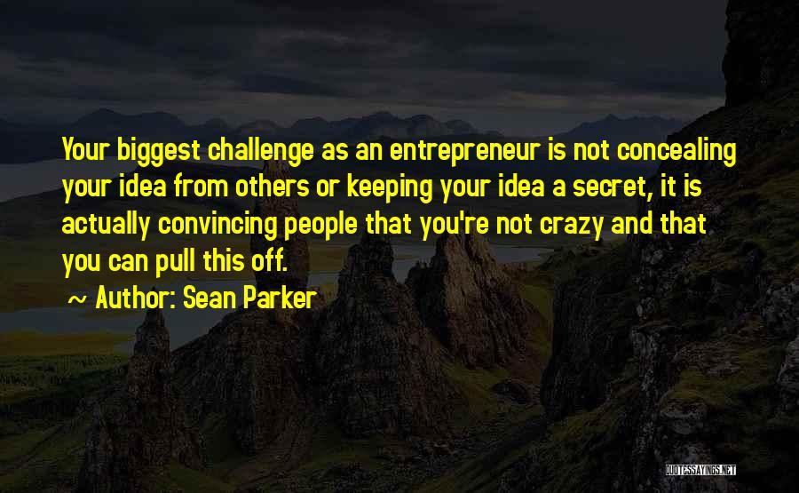 Keeping A Secret Quotes By Sean Parker