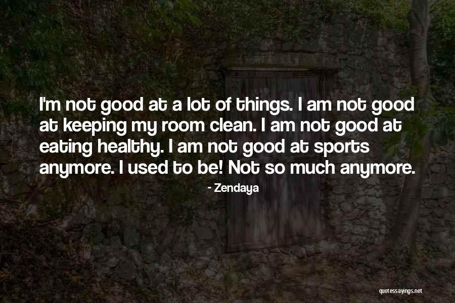 Keeping Clean Quotes By Zendaya Keeping Clean Quotes By Zendaya