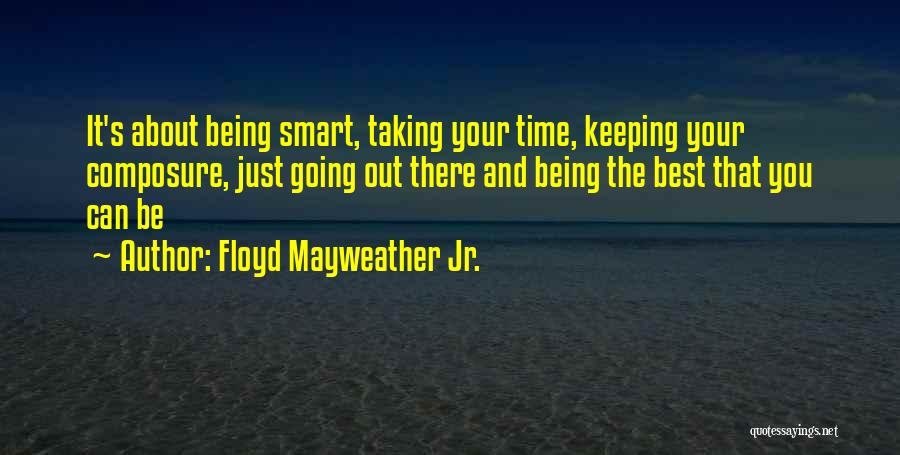 Keeping Composure Quotes By Floyd Mayweather Jr.