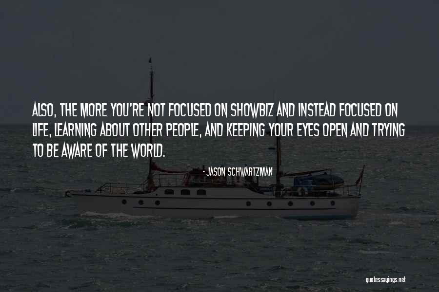 Keeping Eyes Open Quotes By Jason Schwartzman Keeping Eyes Open Quotes By Jason Schwartzman