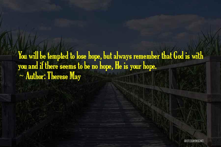 Keeping Faith And Hope Quotes By Therese May