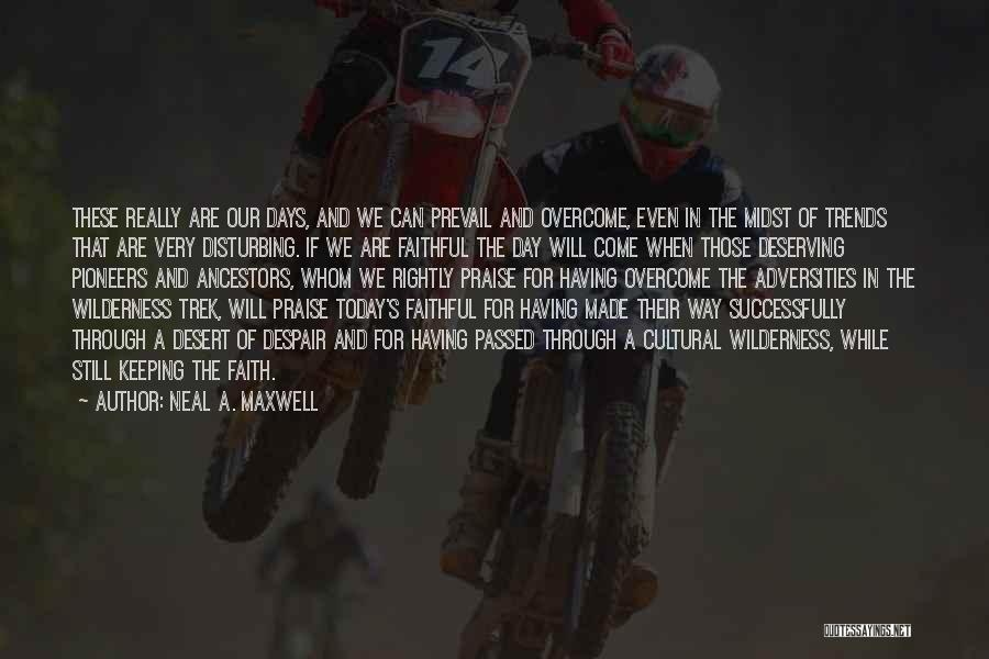 Keeping Faith Quotes By Neal A. Maxwell