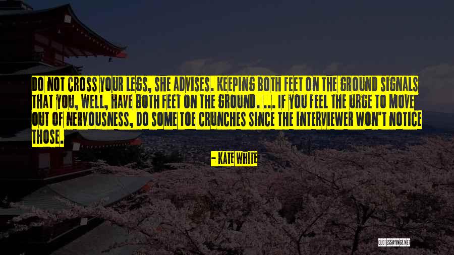 Keeping Feet On The Ground Quotes By Kate White Keeping Feet On The Ground Quotes By Kate White