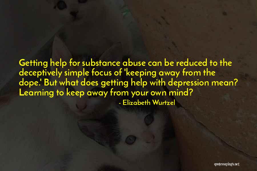 Keeping Focus Quotes By Elizabeth Wurtzel Keeping Focus Quotes By Elizabeth Wurtzel