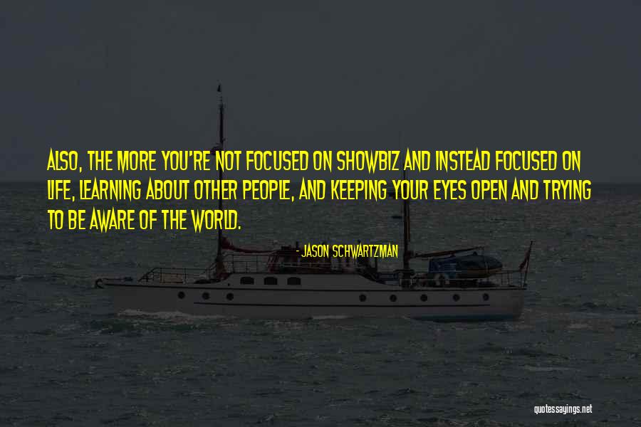 Keeping Focused Quotes By Jason Schwartzman Keeping Focused Quotes By Jason Schwartzman