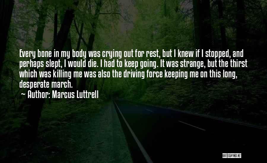 Keeping Going Quotes By Marcus Luttrell