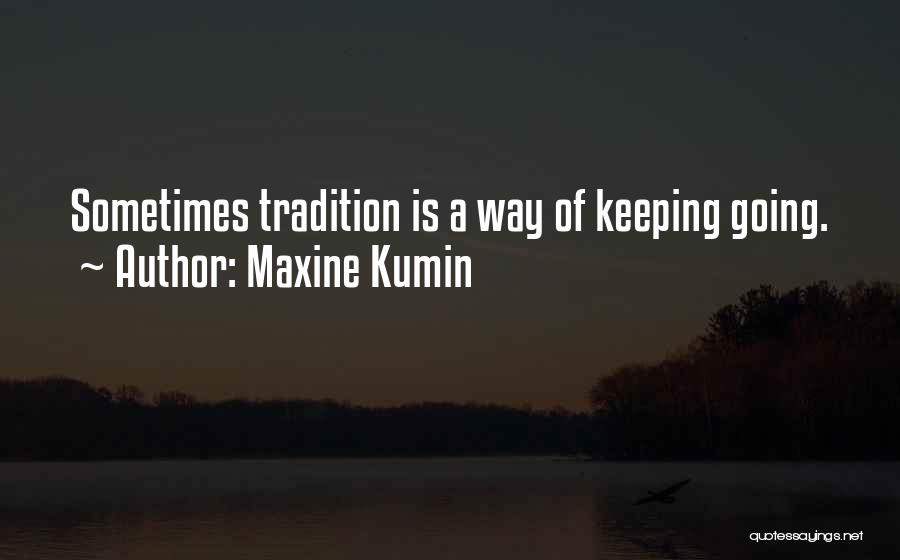 Keeping Going Quotes By Maxine Kumin