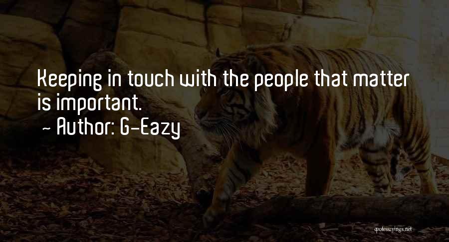 Keeping In Touch Quotes By G-Eazy