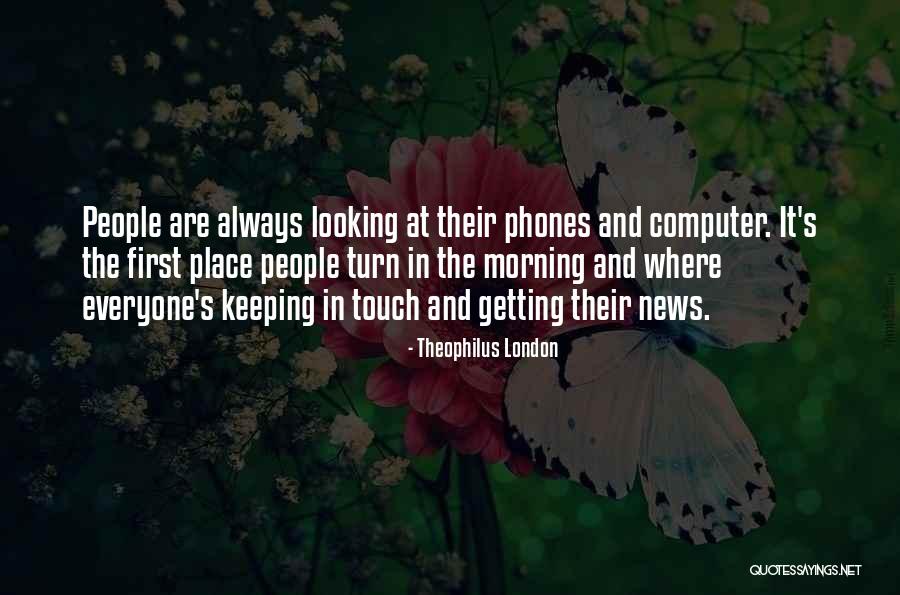 Keeping In Touch Quotes By Theophilus London Keeping In Touch Quotes By Theophilus London