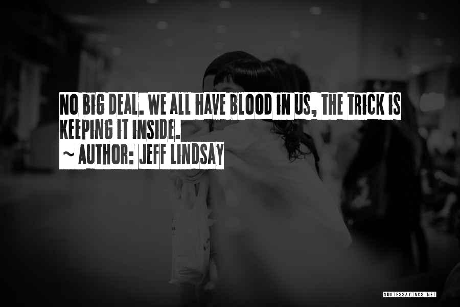 Keeping It All Inside Quotes By Jeff Lindsay