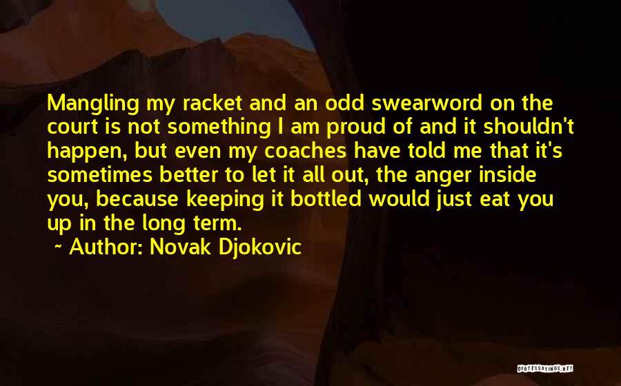 Keeping It All Inside Quotes By Novak Djokovic