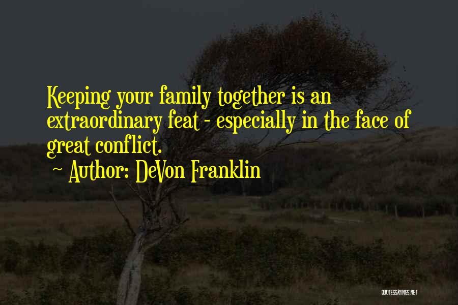 Keeping It All Together Quotes By DeVon Franklin
