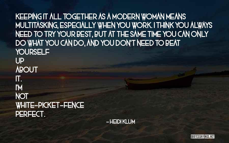 Keeping It All Together Quotes By Heidi Klum Keeping It All Together Quotes By Heidi Klum