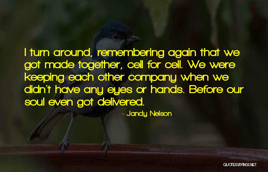 Keeping It All Together Quotes By Jandy Nelson Keeping It All Together Quotes By Jandy Nelson