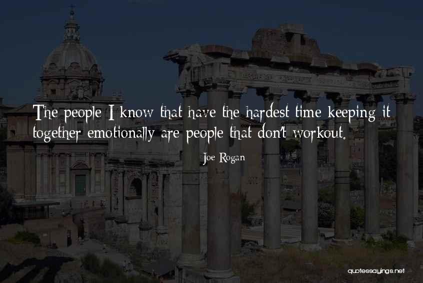 Keeping It All Together Quotes By Joe Rogan Keeping It All Together Quotes By Joe Rogan