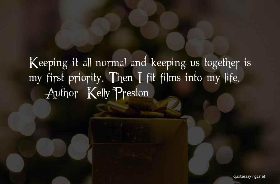 Keeping It All Together Quotes By Kelly Preston