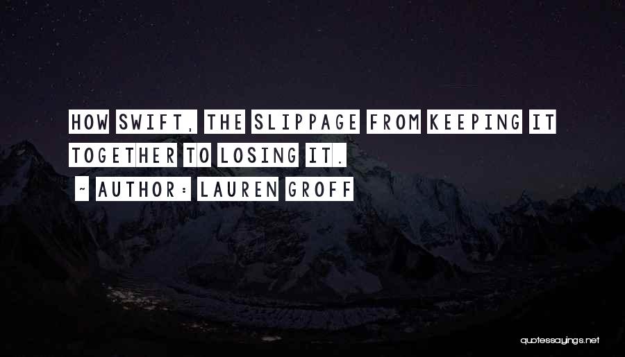 Keeping It All Together Quotes By Lauren Groff