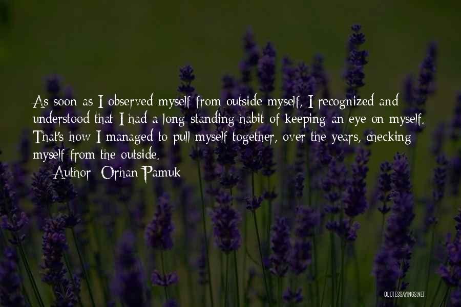 Keeping It All Together Quotes By Orhan Pamuk