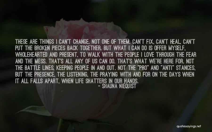 Keeping It All Together Quotes By Shauna Niequist Keeping It All Together Quotes By Shauna Niequist