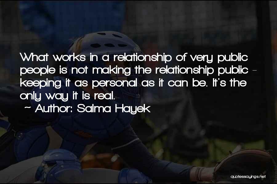 Keeping It Real Relationship Quotes By Salma Hayek