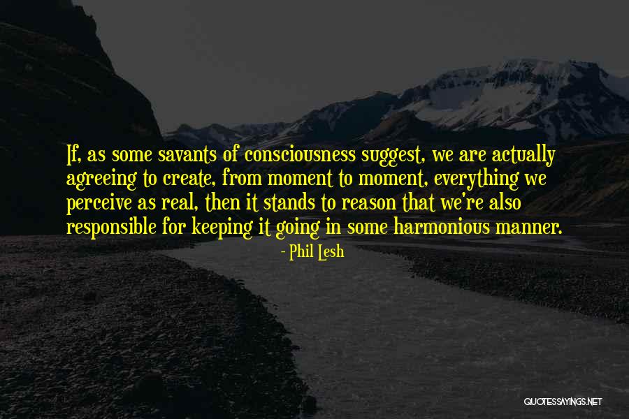 Keeping It Real With Yourself Quotes By Phil Lesh Keeping It Real With Yourself Quotes By Phil Lesh