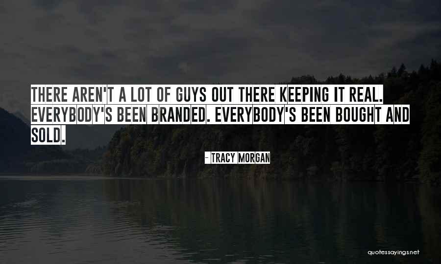 Keeping It Real With Yourself Quotes By Tracy Morgan Keeping It Real With Yourself Quotes By Tracy Morgan