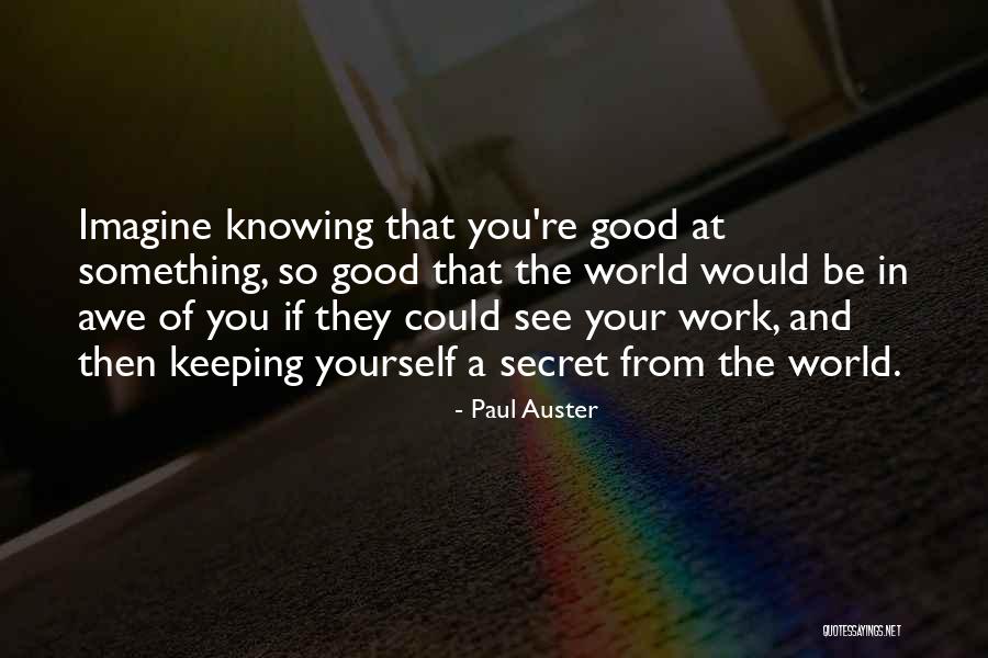 Keeping Me A Secret Quotes By Paul Auster Keeping Me A Secret Quotes By Paul Auster