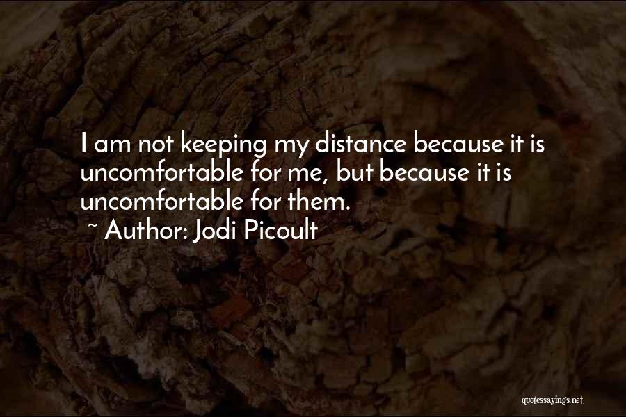 Keeping My Distance From Him Quotes By Jodi Picoult