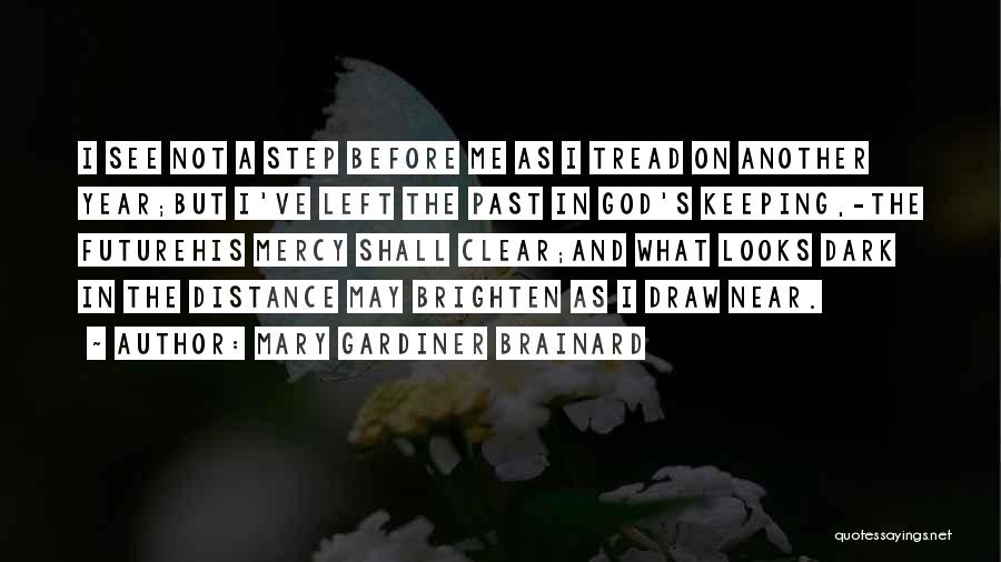 Keeping My Distance From Him Quotes By Mary Gardiner Brainard