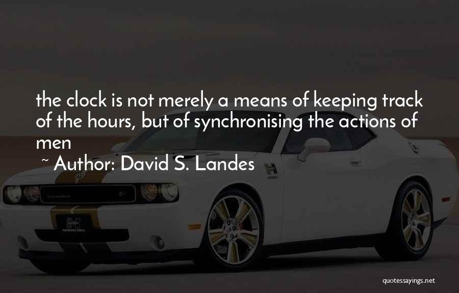 Keeping On Track Quotes By David S. Landes