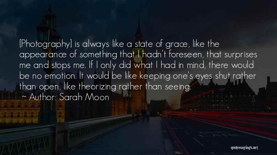 Keeping One Eye Open Quotes By Sarah Moon