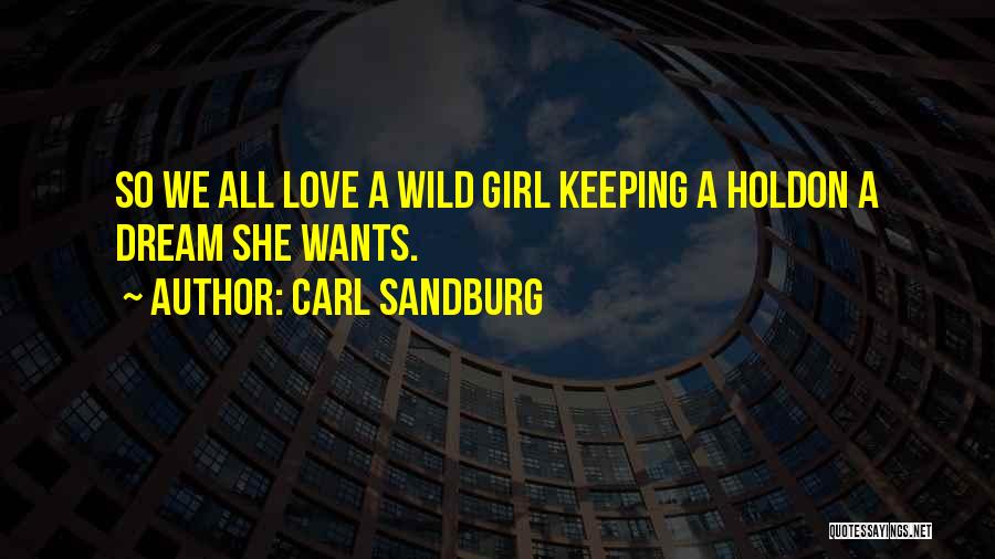 Keeping One Girl Quotes By Carl Sandburg