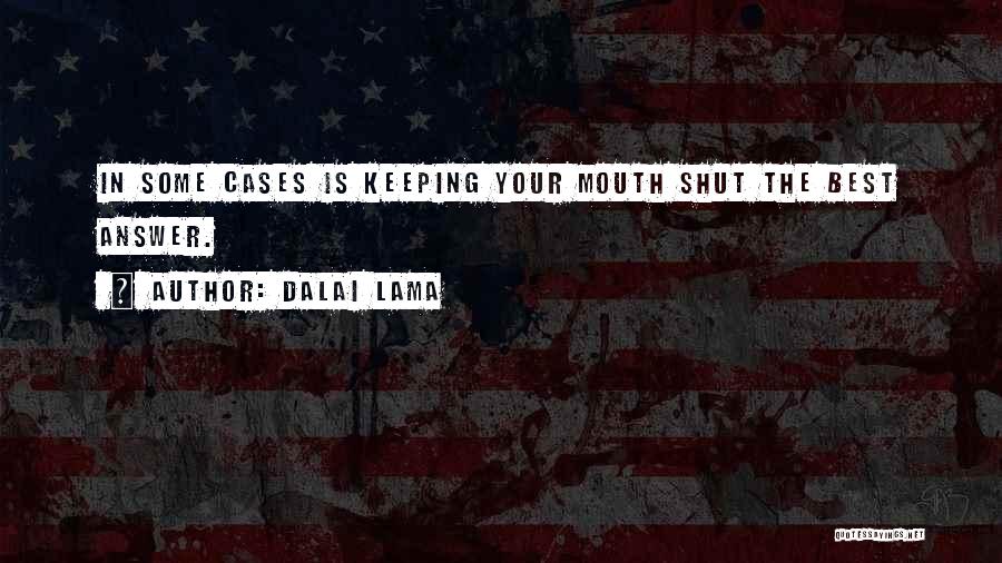 Keeping One's Mouth Shut Quotes By Dalai Lama