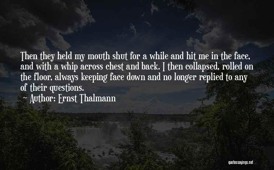 Keeping One's Mouth Shut Quotes By Ernst Thalmann