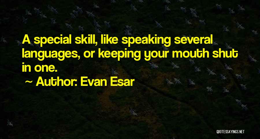 Keeping One's Mouth Shut Quotes By Evan Esar