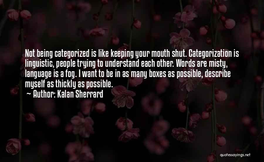 Keeping One's Mouth Shut Quotes By Kalan Sherrard