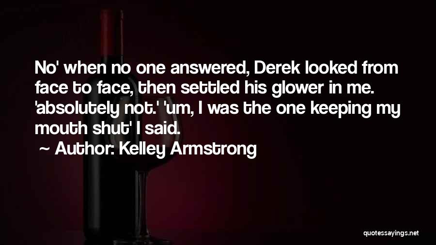 Keeping One's Mouth Shut Quotes By Kelley Armstrong